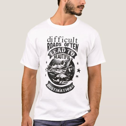 T-shirt des routes difficiles mènent à une belle destinati (Devant)