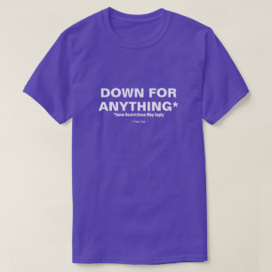 T-shirt Descendre pour n'importe quoi* - Une chemise Miste
