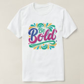 T-shirt Design de typographie "Be Bold". (Design devant)