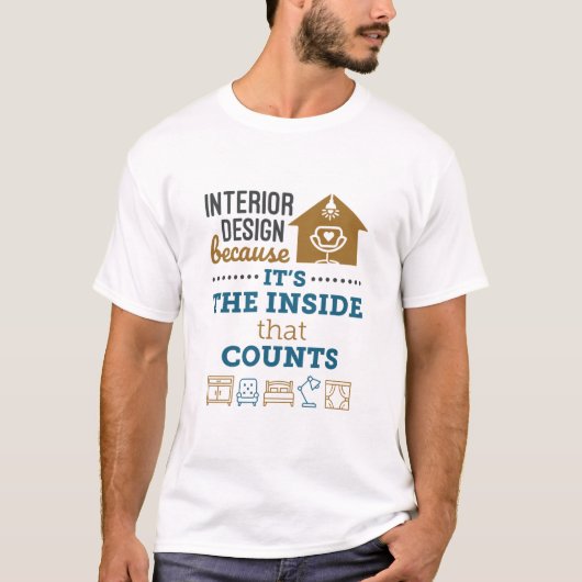 T-shirt Design d'intérieur parce que c'est l'intérieur qui (Devant)