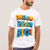 T-shirt design dynamique "DREAM BIG" pour t illimi (Devant)