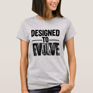 T-shirt Designed to Evolve Women T Shirt Motivational Grow