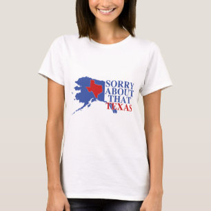 T-shirt Désolé au sujet de cette fierté du Texas - de