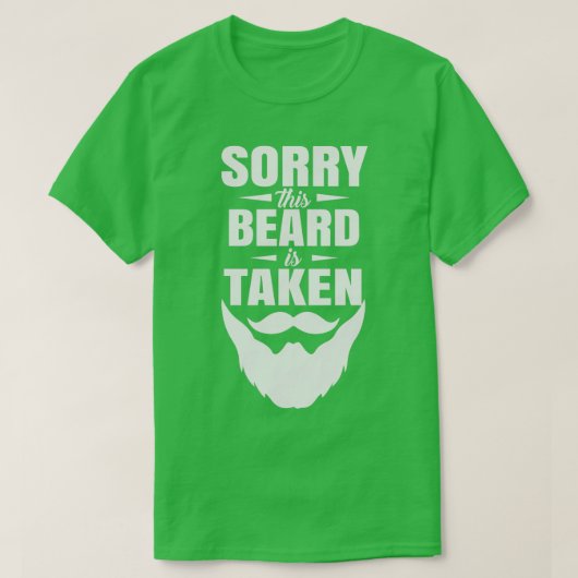 T-shirt Désolé Beard est pris 2 (Design devant)