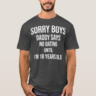 T-shirt Désolé Boys Daddy dit pas de rendez-vous jusqu'à c