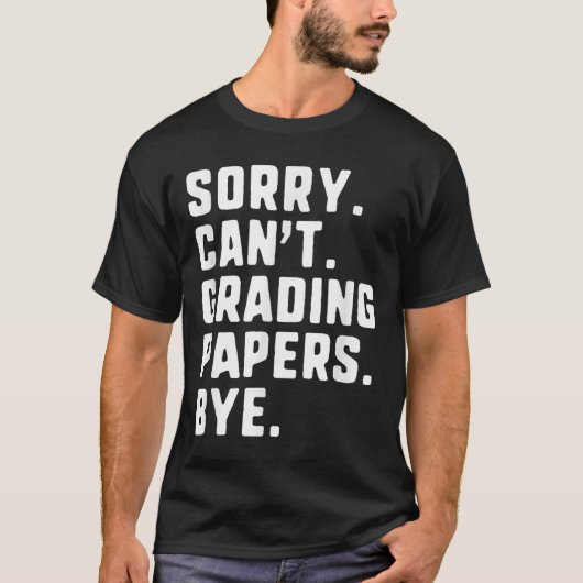 T-shirt Désolé Can' ; t Papers de notation Bye Funny En (Devant)