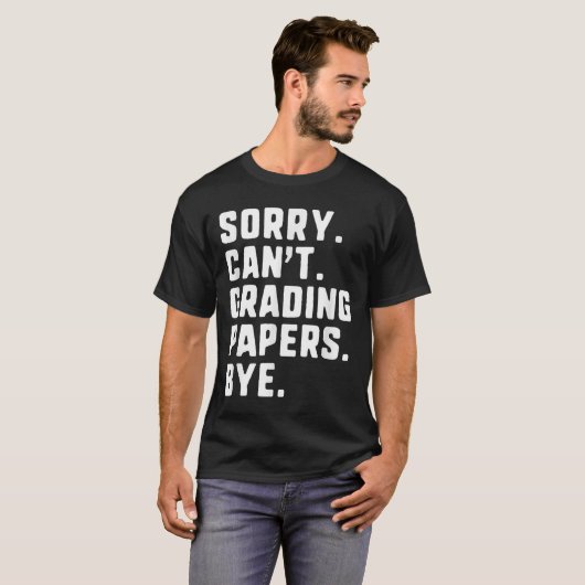 T-shirt Désolé Can' ; t Papers de notation Bye Funny En (Devant entier)