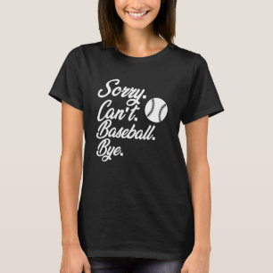 T-shirt Désolé Can t Baseball Bye Fan Baseball Dédié