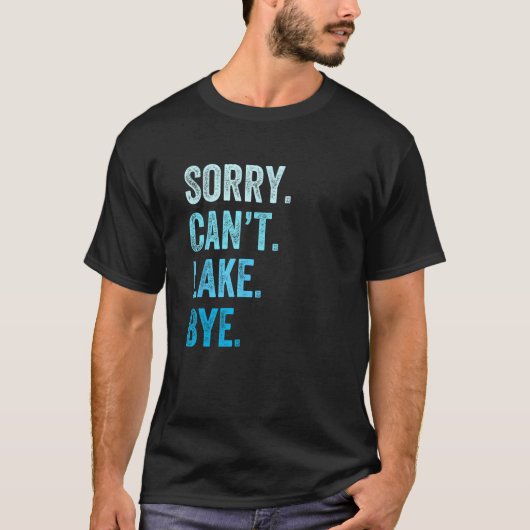T-shirt Désolé Can t Lake Bye (Devant)