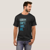 T-shirt Désolé Can t Lake Bye (Devant entier)
