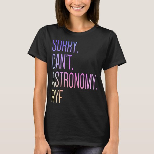 T-shirt Désolé Can't Astronomy Bye Science Solar System As (Devant)