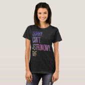 T-shirt Désolé Can't Astronomy Bye Science Solar System As (Devant entier)