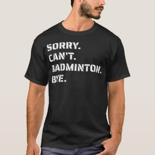 T-shirt Désolé Can'T Badminton Au Revoir - Smash Service S