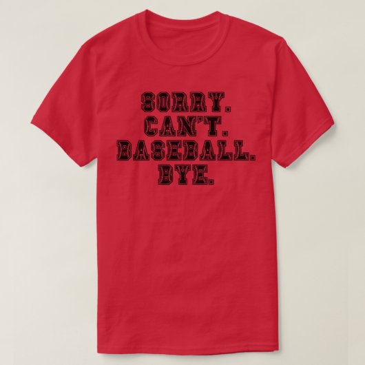 T-shirt Désolé Cant Baseball Bye 1 (Design devant)