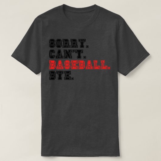 T-shirt Désolé Cant Baseball Bye 14 (Design devant)