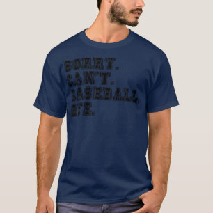 T-shirt Désolé Cant Baseball Bye 14