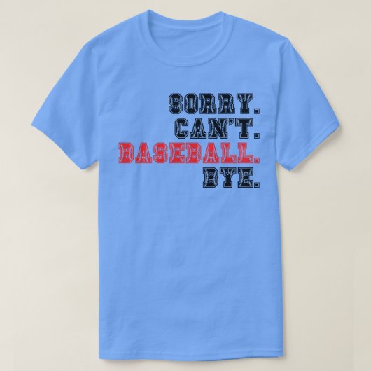 T-shirt Désolé Cant Baseball Bye 18 (Design devant)