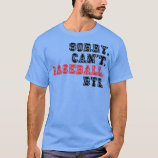 T-shirt Désolé Cant Baseball Bye 18