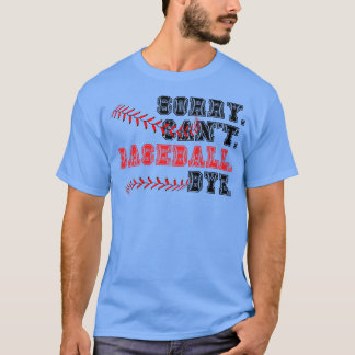 T-shirt Désolé Cant Baseball Bye 22