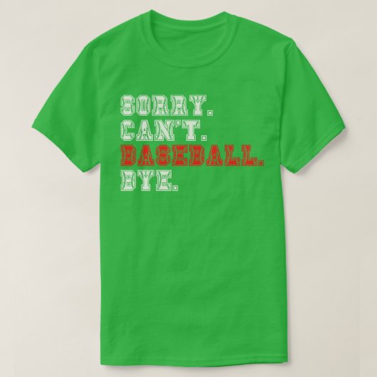 T-shirt Désolé Cant Baseball Bye 7 (Design devant)