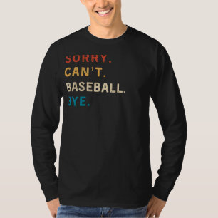T-shirt Désolé Cant Baseball Bye Funny Sports Tee