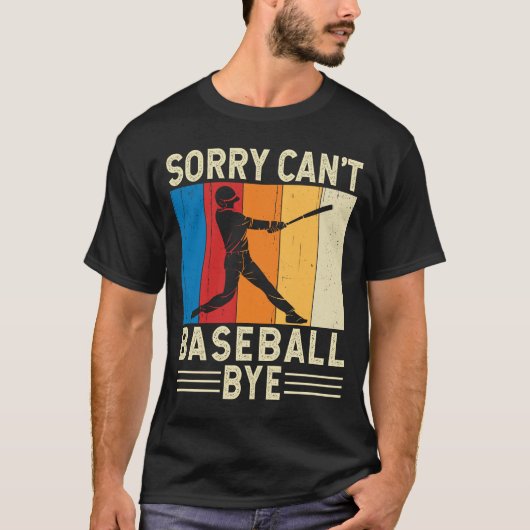 T-shirt Désolé Can't Baseball Bye Plaisir de baseball (Devant)