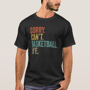 T-shirt Désolé Can't Basketball Bye Mens Sarcastic Panier