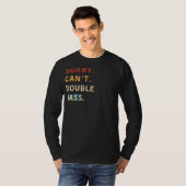T-shirt Désolé Cant Basse Double | Funny Bhelp Tee (Devant entier)