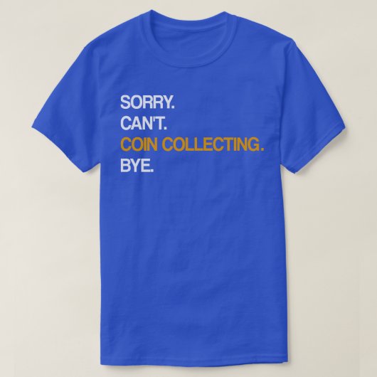 T-shirt Désolé Cant Coin Collecte Bye (Design devant)