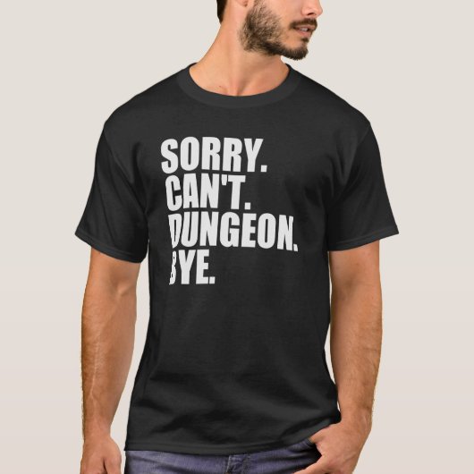 T-shirt Désolé Can't Dungeon Bye Jeu de rôle Jeu de rôle (Devant)
