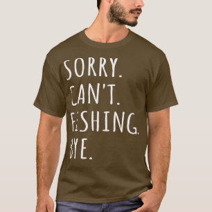 T-shirt Désolé Cant Fishing Bi I