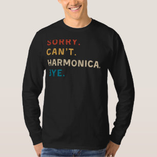 T-shirt Désolé Cant Harmonica Bye Funny Harmonica Tee