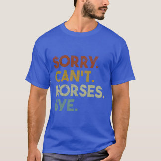 T-shirt Désolé Cant Horses Bye Funny Horsedrôle grand-mère