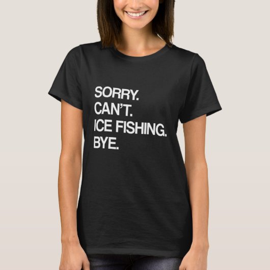 T-shirt Désolé Can't Ice Fishing Bye Ice Fisher Carp Pike  (Devant)
