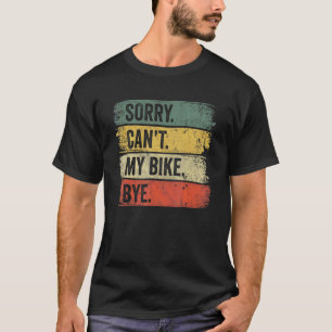 T-shirt Désolé Can't My Bike Bye Mountain Bike
