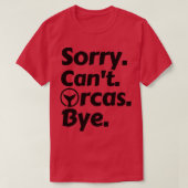 T-shirt Désolé Cant Orcas Bye 14 (Design devant)