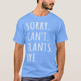 T-shirt Désolé Cant Plantes