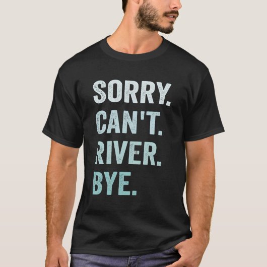 T-shirt Désolé Can'T River Bye (Devant)