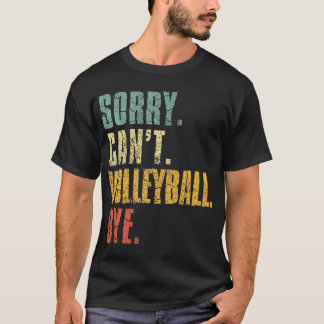 T-shirt Désolé Cant Volleyball Bye Volleyball Sayyball