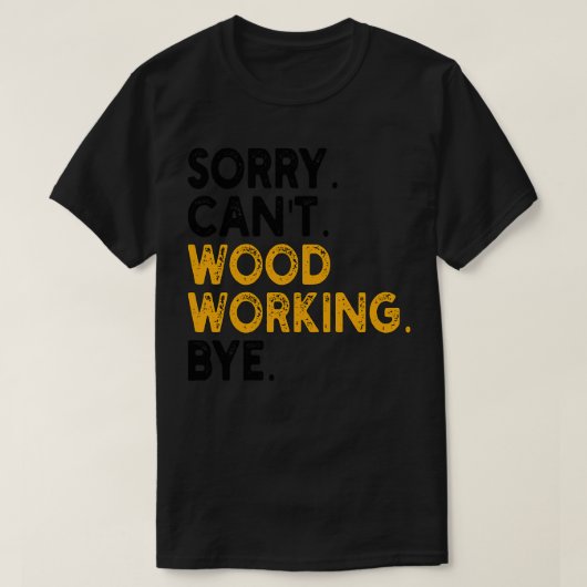 T-shirt désolé cant wood au revoir (Design devant)