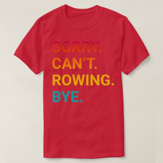 T-shirt Désolé Canx27t ROWING Bye Funny ROWING 3 (Design devant)