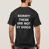 T-SHIRT DÉSOLÉ ! CE NE SONT PAS MES CHIENS ! (Dos)
