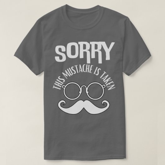 T-shirt Désolé, Cette Moustache Est Prise (Design devant)