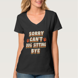 T-shirt Désolé Chien Assis Bye Chien Sitter Animal Animaux