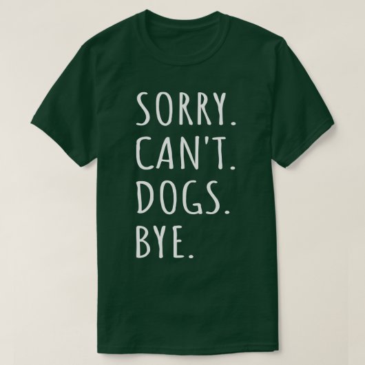 T-shirt Désolé Chiens Cant Bye I (Design devant)