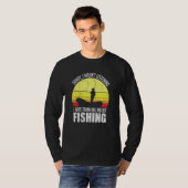 T-shirt Désolé D'Avoir Écouté Penser À Fishing Boa (Devant entier)