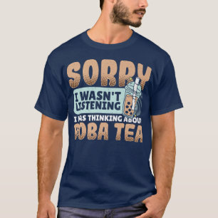 T-shirt Désolé D'Avoir Écouté Que Je Pensais Boba Tea Bu