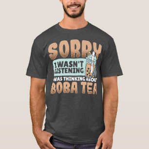 T-shirt Désolé D'Avoir Écouté Que Je Pensais Boba Tea Bu