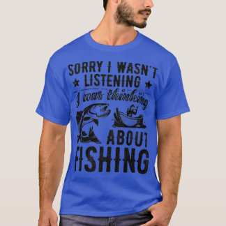 T-shirt Désolé D'Avoir Écouté Que Pensait À La Pêche