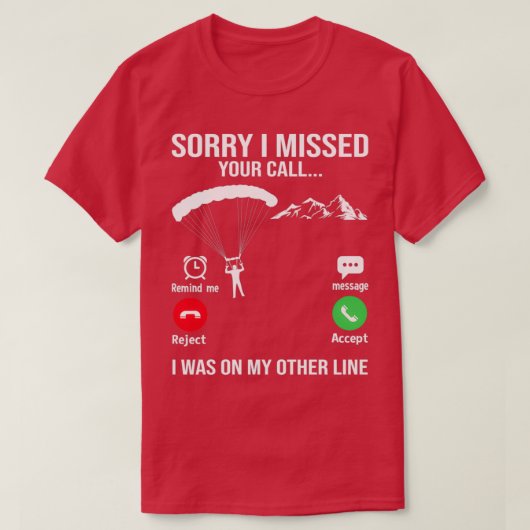 T-shirt Désolé D'Avoir Manqué Votre Appel Funny Paraglidin (Design devant)